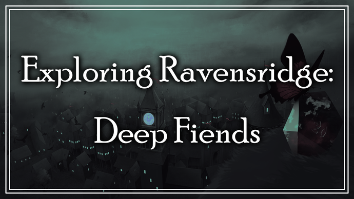 Exploring Ravensridge: The Eldritch Deep Fiends